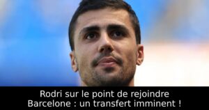 Rodri sur le point de rejoindre Barcelone : un transfert imminent !