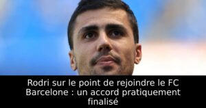 Rodri sur le point de rejoindre le FC Barcelone : un accord pratiquement finalisé