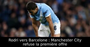 Rodri vers Barcelone : Manchester City refuse la première offre