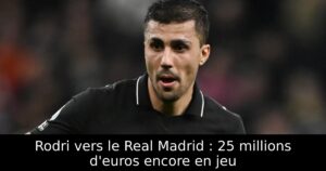 Rodri vers le Real Madrid : 25 millions d&rsquo;euros encore en jeu