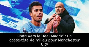 Rodri vers le Real Madrid : un casse-tête de milieu pour Manchester City