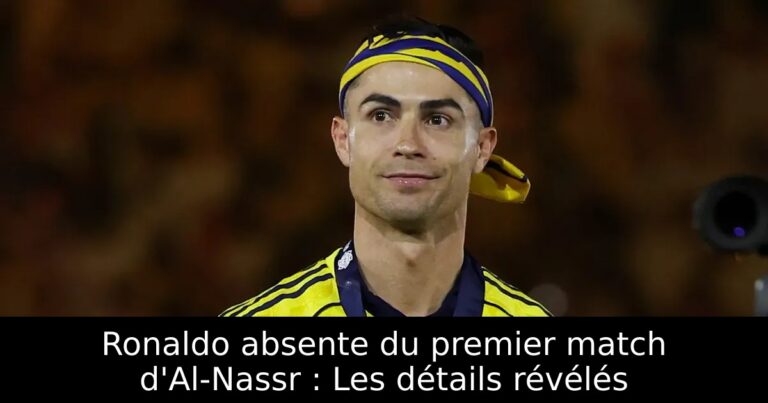 Ronaldo absente du premier match d'Al-Nassr : Les détails révélés