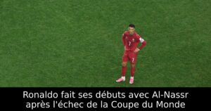 Ronaldo fait ses débuts avec Al-Nassr après l&rsquo;échec de la Coupe du Monde