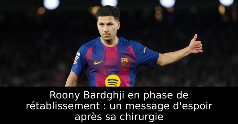 Roony Bardghji en phase de rétablissement : un message d'espoir après sa chirurgie