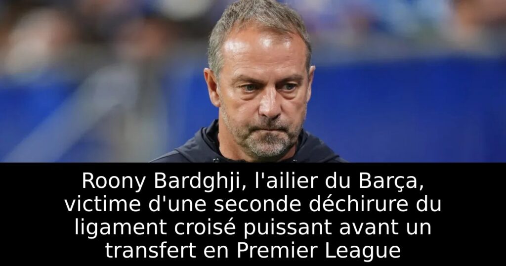 Roony Bardghji, l&rsquo;ailier du Barça, victime d&rsquo;une seconde déchirure du ligament croisé puissant avant un transfert en Premier League