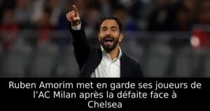 Ruben Amorim met en garde ses joueurs de l’AC Milan après la défaite face à Chelsea