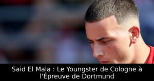 Said El Mala : Le Youngster de Cologne à l&rsquo;Épreuve de Dortmund
