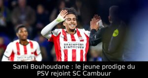 Sami Bouhoudane : le jeune prodige du PSV rejoint SC Cambuur