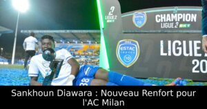 Sankhoun Diawara : Nouveau Renfort pour l&rsquo;AC Milan
