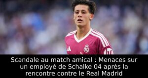 Scandale au match amical : Menaces sur un employé de Schalke 04 après la rencontre contre le Real Madrid