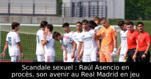 Scandale sexuel : Raúl Asencio en procès, son avenir au Real Madrid en jeu