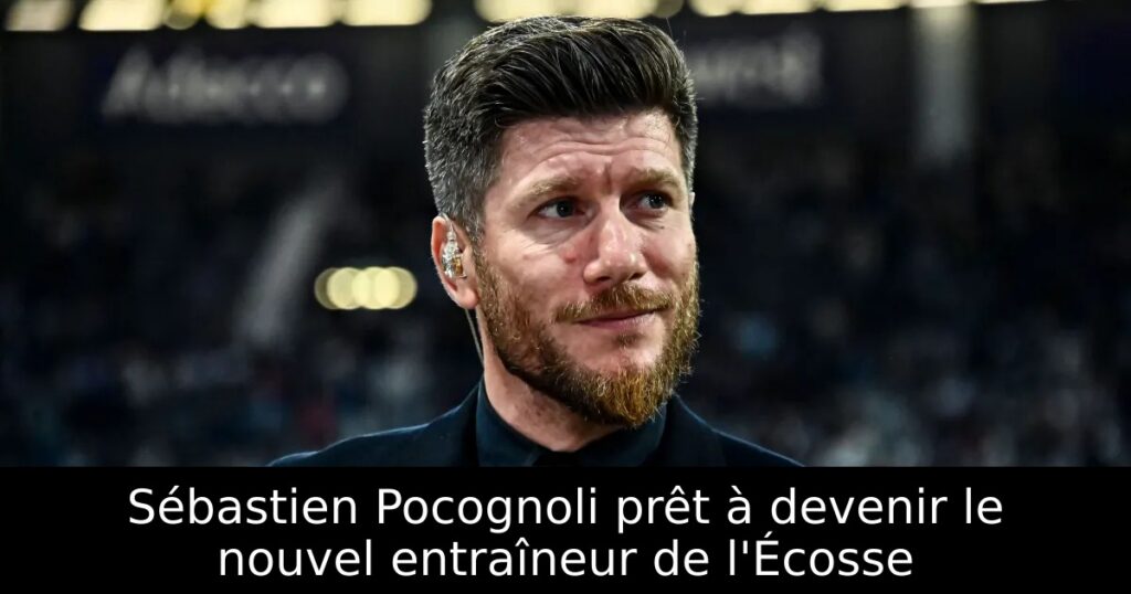 Sébastien Pocognoli prêt à devenir le nouvel entraîneur de l&rsquo;Écosse