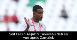 Seif El-Din Al-Jaziri : nouveau défi en vue après Zamalek