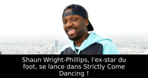 Shaun Wright-Phillips, l&rsquo;ex-star du foot, se lance dans Strictly Come Dancing !