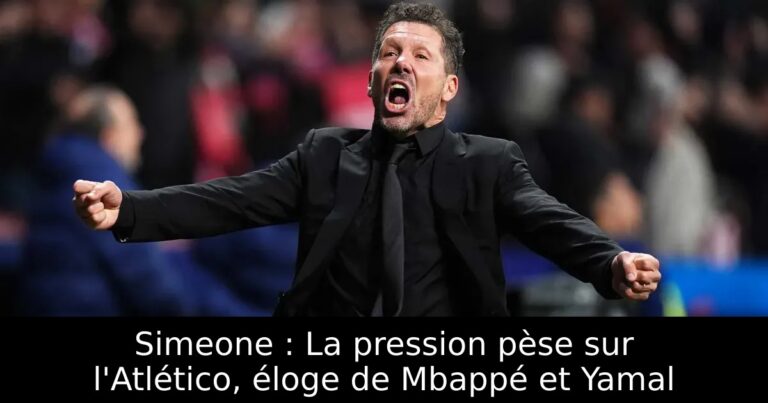 Simeone : La pression pèse sur l'Atlético, éloge de Mbappé et Yamal