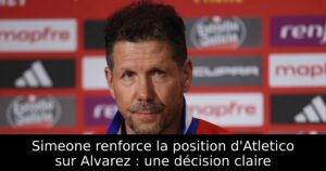 Simeone renforce la position d&rsquo;Atletico sur Alvarez : une décision claire