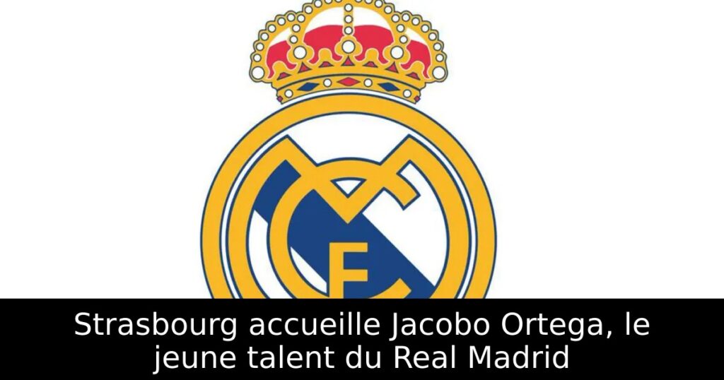 Strasbourg accueille Jacobo Ortega, le jeune talent du Real Madrid