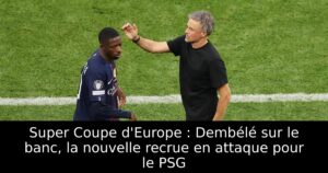 Super Coupe d&rsquo;Europe : Dembélé sur le banc, la nouvelle recrue en attaque pour le PSG