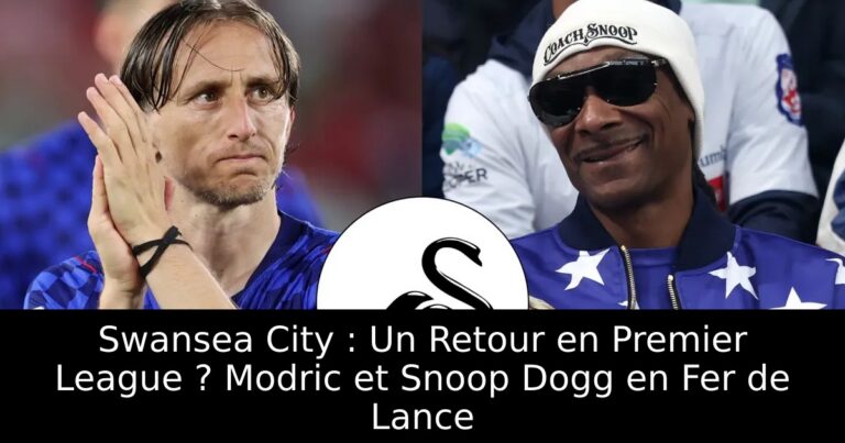 Swansea City : Un Retour en Premier League ? Modric et Snoop Dogg en Fer de Lance