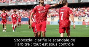 Szoboszlai clarifie le scandale de l&rsquo;arbitre : tout est sous contrôle