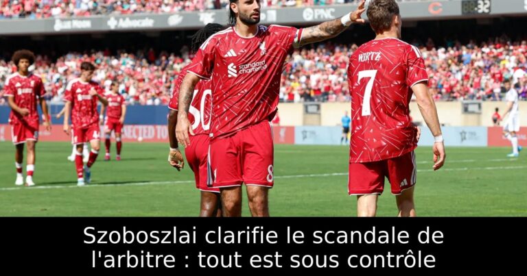 Szoboszlai clarifie le scandale de l'arbitre : tout est sous contrôle