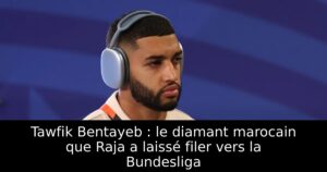Tawfik Bentayeb : le diamant marocain que Raja a laissé filer vers la Bundesliga