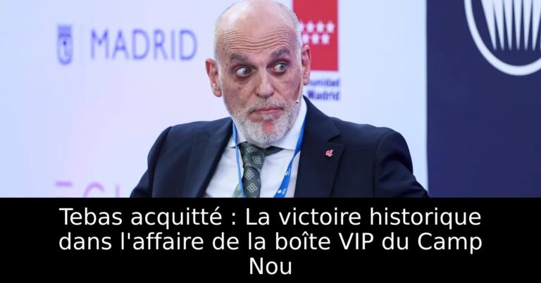 Tebas acquitté : La victoire historique dans l'affaire de la boîte VIP du Camp Nou