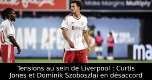 Tensions au sein de Liverpool : Curtis Jones et Dominik Szoboszlai en désaccord