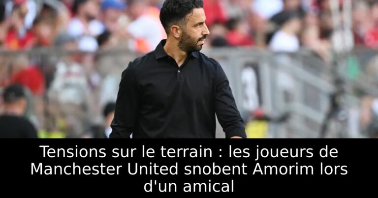 Tensions sur le terrain : les joueurs de Manchester United snobent Amorim lors d'un amical