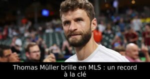 Thomas Müller brille en MLS : un record à la clé