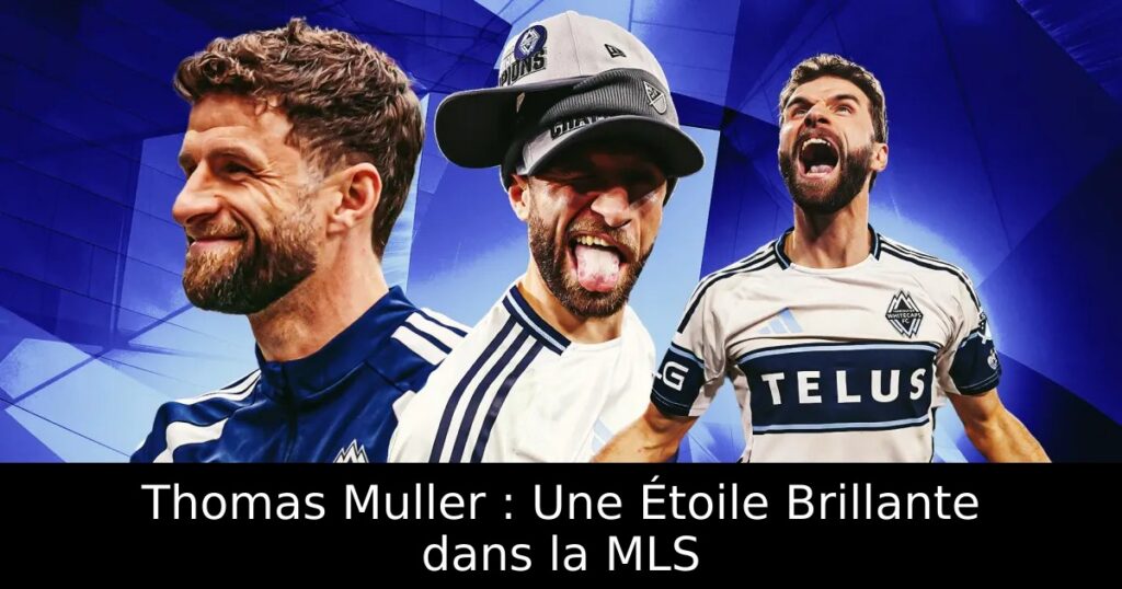 Thomas Muller : Une Étoile Brillante dans la MLS