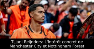 Tijjani Reijnders: L&rsquo;intérêt concret de Manchester City et Nottingham Forest