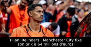 Tijjani Reijnders : Manchester City fixe son prix à 64 millions d&rsquo;euros
