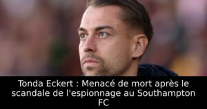 Tonda Eckert : Menacé de mort après le scandale de l&rsquo;espionnage au Southampton FC