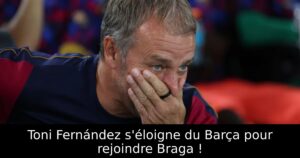 Toni Fernández s&rsquo;éloigne du Barça pour rejoindre Braga !