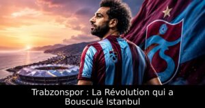 Trabzonspor : La Révolution qui a Bousculé Istanbul