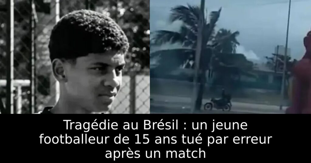 Tragédie au Brésil : un jeune footballeur de 15 ans tué par erreur après un match