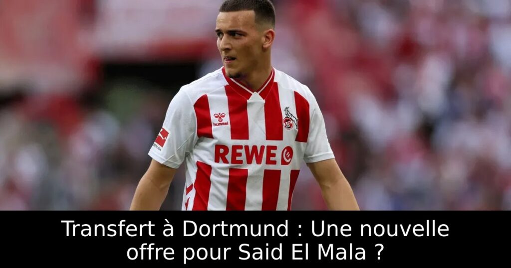 Transfert à Dortmund : Une nouvelle offre pour Said El Mala ?