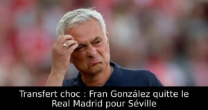 Transfert choc : Fran González quitte le Real Madrid pour Séville