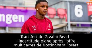 Transfert de Givairo Read : l&rsquo;incertitude plane après l&rsquo;offre multicarres de Nottingham Forest