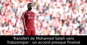 Transfert de Mohamed Salah vers Trabzonspor : un accord presque finalisé