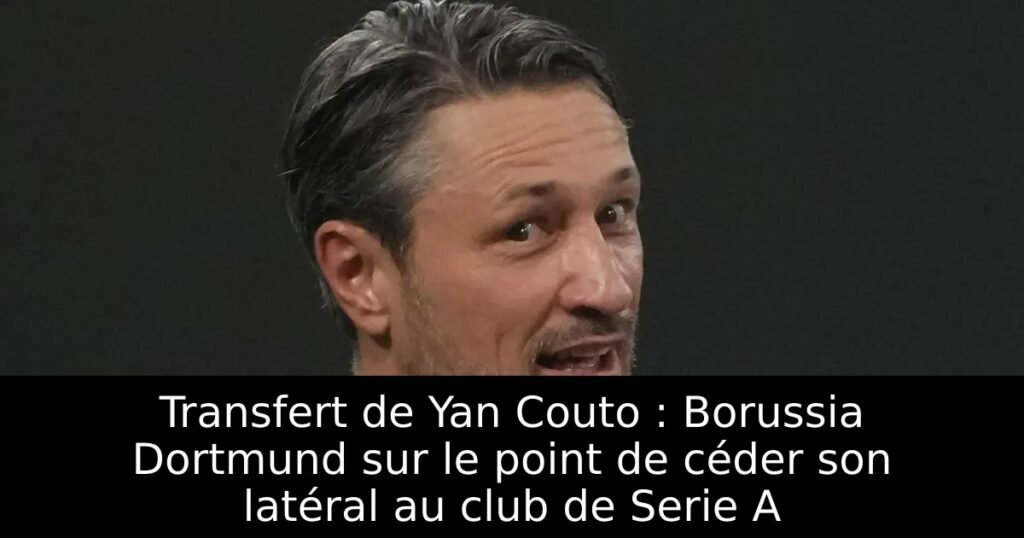 Transfert de Yan Couto : Borussia Dortmund sur le point de céder son latéral au club de Serie A