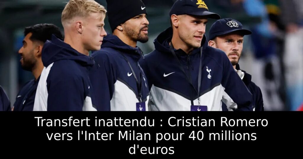 Transfert inattendu : Cristian Romero vers l&rsquo;Inter Milan pour 40 millions d&rsquo;euros