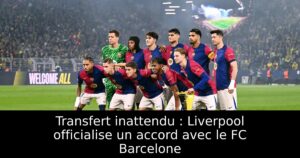 Transfert inattendu : Liverpool officialise un accord avec le FC Barcelone