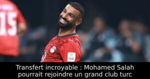 Transfert incroyable : Mohamed Salah pourrait rejoindre un grand club turc