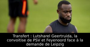 Transfert : Lutsharel Geertruida, la convoitise de PSV et Feyenoord face à la demande de Leipzig