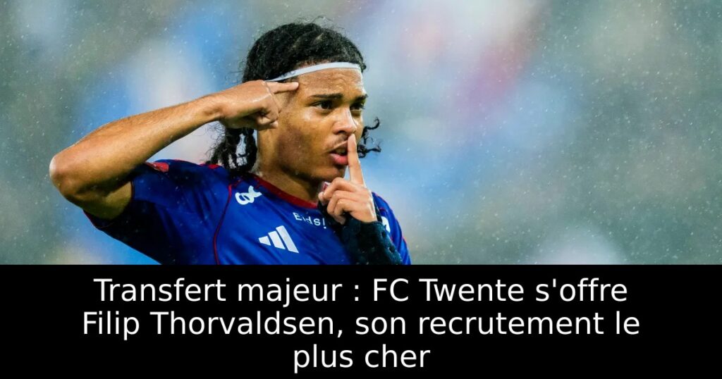 Transfert majeur : FC Twente s&rsquo;offre Filip Thorvaldsen, son recrutement le plus cher