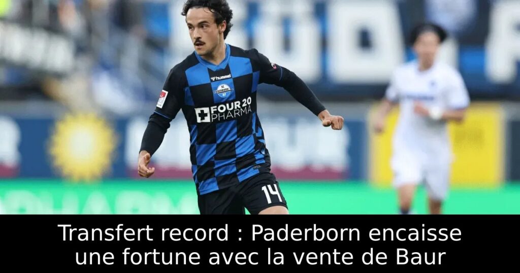 Transfert record : Paderborn encaisse une fortune avec la vente de Baur