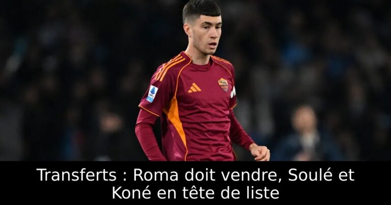 Transferts : Roma doit vendre, Soulé et Koné en tête de liste