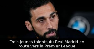 Trois jeunes talents du Real Madrid en route vers la Premier League
